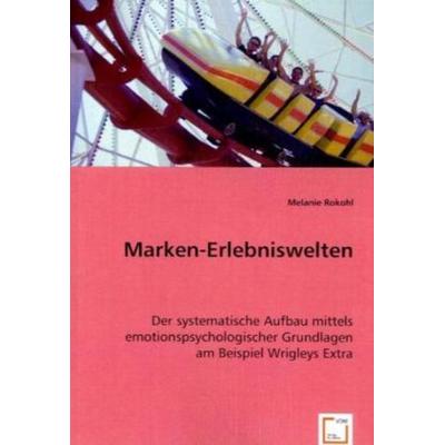 Rokohl, M: Marken-Erlebniswelten, Taschenbuch von Melanie Rokohl, VDM, 978-3-639-06720-0