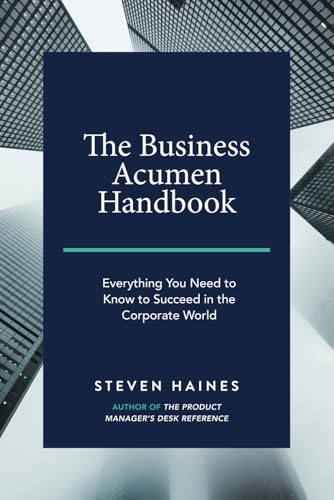 Steven Haines - The Business Acumen Handbook: Everything You Need to Know to Succeed in the Corporate World (Business Acumen How to Guides) - Preis vom 11.10.2026 15:43:13 h