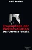 Gerd Koenen - Traumpfade der Weltrevolution: Das Guevara-Projekt - Preis vom 30.09.2026 09:01:18 h