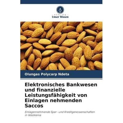 Elektronisches Bankwesen und finanzielle Leistungsfähigkeit von Einlagen nehmenden Saccos, Taschenbuch von Olungas Polycarp Ndeta, Verlag Unser