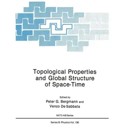 Topological Properties and Global Structure of Space-Time, Fachbücher von Venzo Sabbata, Peter G. Bergmann