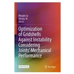 Optimization of Gridshells Against Instability Considering Joints Mechanical Per, Fachbücher von Hui Li, Mingfei Lu, Jihong Ye