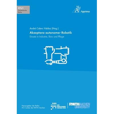 Akzeptanz autonomer Robotik, Paperback von André Calero Valdez, Apprimus, 978-3-86359-600-2