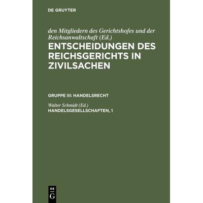Entscheidungen des Reichsgerichts in Zivilsachen. Handelsrecht / Handelsgesellschaften, 1, Gebundene Ausgabe von , De Gruyter, 978-3-11-098700-3