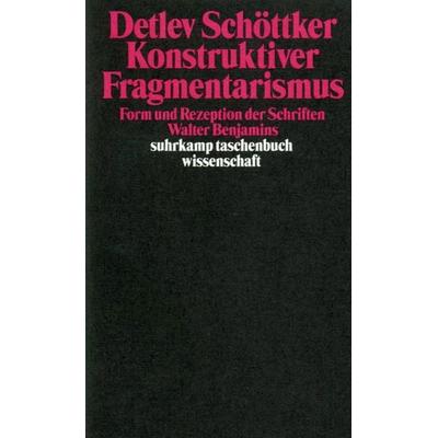 Konstruktiver Fragmentarismus, Taschenbuch von Detlev Schöttker, Suhrkamp, 978-3-518-29028-6