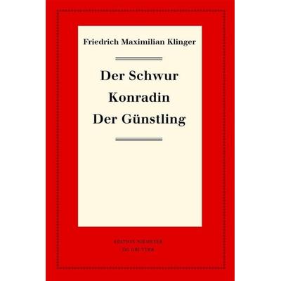 Der Schwur. Konradin. Der Günstling, Gebundene Ausgabe von Friedrich Maximilian Klinger, De Gruyter, 978-3-11-131750-2