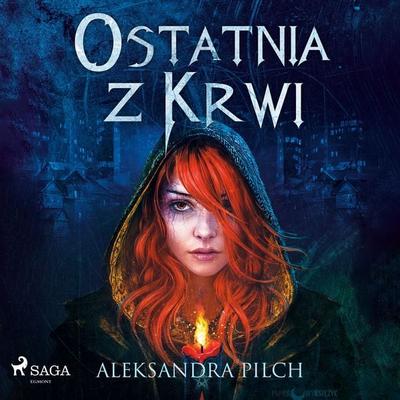 Ostatnia z Krwi - Aleksandra Pilch, Audio, 9788728499894