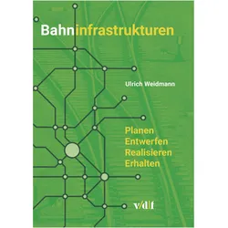 Bahninfrastrukturen, Fachbücher von Ulrich Weidmann