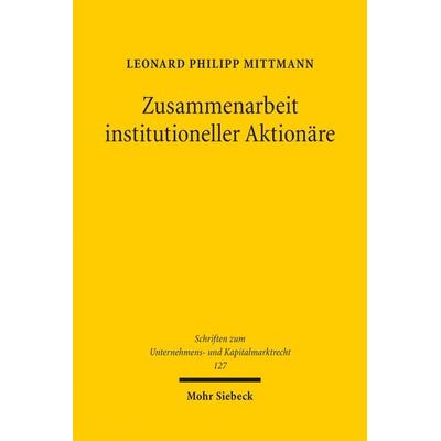 Zusammenarbeit institutioneller Aktionäre, Taschenbuch von Leonard Philipp Mittmann, Mohr Siebeck, 978-3-16-163640-0