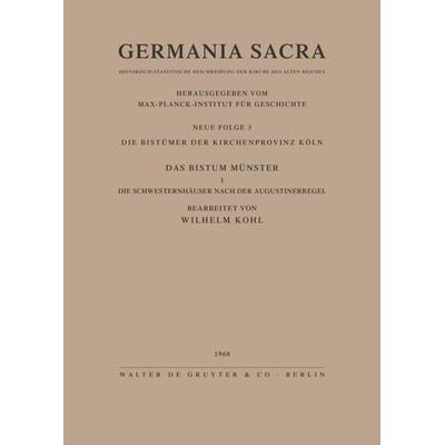 Die Bistümer der Kirchenprovinz Köln. Das Bistum Münster I. Die Schwesternhäuser nach der Augustinerregel, Gebundene Ausgabe von Helmut