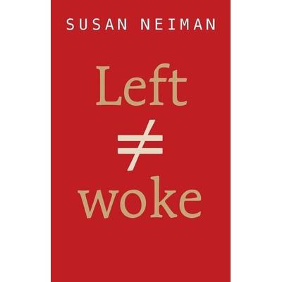 Left Is Not Woke, Taschenbuch von Susan Neiman, John Wiley & Sons, 978-1-5095-6410-1