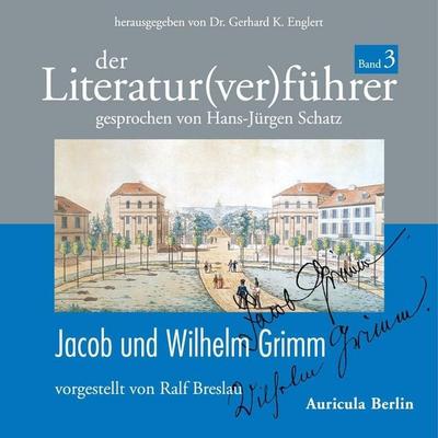 Der Literatur(ver)führer - Band 3: Jacob und Wilhelm Grimm - Ralf Breslau, Audio, 4056198052419