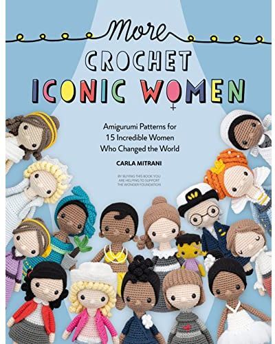 David & Charles More Crochet Iconic Women: Amigurumi patterns for 15 incredible women who changed the world