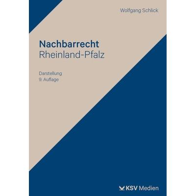 Nachbarrecht Rheinland-Pfalz, Taschenbuch von Wolfgang Schlick, KSV Medien Wiesbaden, 978-3-8293-2129-7