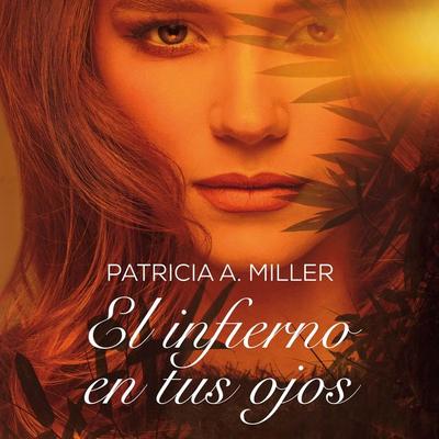 El infierno en tus ojos - Patricia A. Miller, Audio, 9789180610933