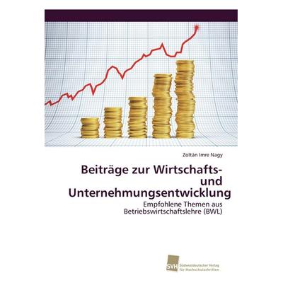 Beiträge zur Wirtschafts- und Unternehmungsentwicklung, Taschenbuch von Zoltán Imre Nagy, Südwestdeutscher Verlag für Hochschulschriften,