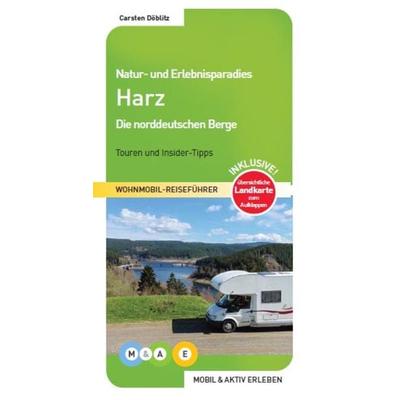 Natur- und Erlebnisparadies Harz, Taschenbuch von Carsten Döblitz, M&AE Wohnmobil Reiseführer, 978-3-943759-23-5
