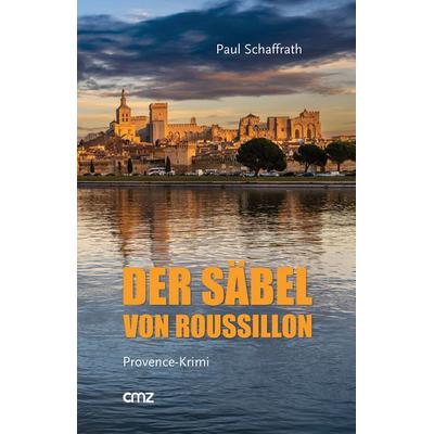 Der Säbel von Roussillon, Taschenbuch von Paul Schaffrath, Cmz, 978-3-87062-371-5