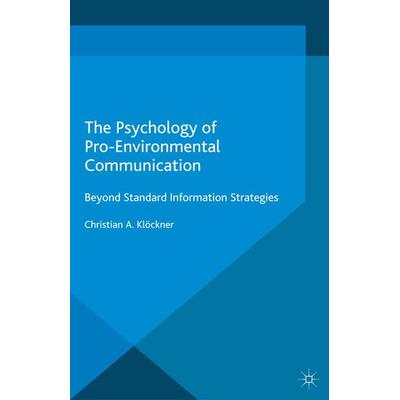 The Psychology of Pro-Environmental Communication, Taschenbuch von Christian A. Klöckner, Palgrave Macmillan UK, 978-1-137-34819-7