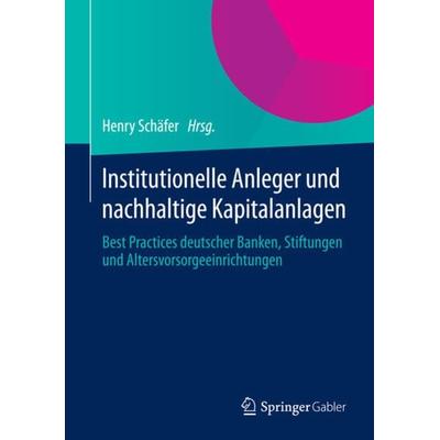 Institutionelle Anleger und nachhaltige Kapitalanlagen, Gebundene Ausgabe von , Springer Fachmedien Wiesbaden GmbH, 978-3-658-04425-1