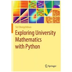 Exploring University Mathematics with Python, Fachbücher von Siri Chongchitnan