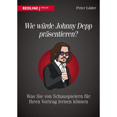Wie würde Johnny Depp präsentieren?, Taschenbuch von Peter Lüder, Redline