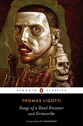 Thomas Ligotti - Songs of a Dead Dreamer and Grimscribe (Penguin Classics) - Preis vom 17.10.2026 19:25:27 h