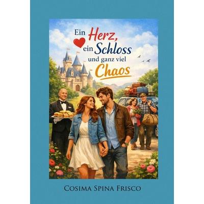Ein Schloss, ein Herz und ganz viel Chaos, Taschenbuch von Cosima Spina Frisco, Epubli, 978-3-565-17635-9