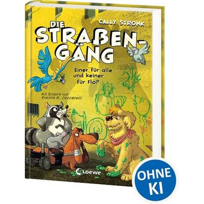 Die Straßengäng (Band 4) - Einer für alle und keiner für Flo?, Gebundene Ausgabe von Cally Stronk, Loewe, 978-3-7432-2487-2