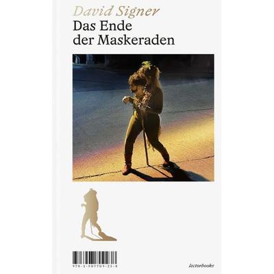 Das Ende der Maskeraden, Gebundene Ausgabe von David Signer, Lector Books GmbH, 978-3-907709-23-8
