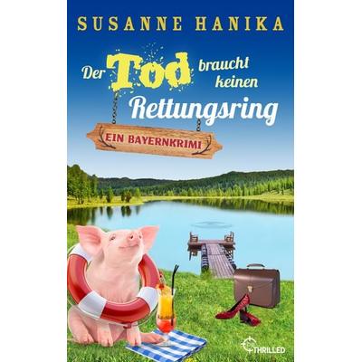 Der Tod braucht keinen Rettungsring, Taschenbuch von Susanne Hanika, BeThrilled, 978-3-7413-0351-7