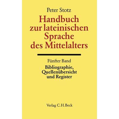 Handbuch zur lateinischen Sprache des Mittelalters Bd. 5: Bibliographie, Quellenübersicht und Register, Gebundene Ausgabe von Walter Otto,Hermann
