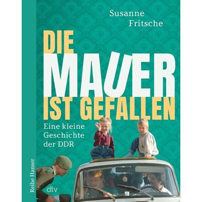 Die Mauer ist gefallen, Taschenbuch von Susanne Fritsche, dtv, 978-3-423-62807-5