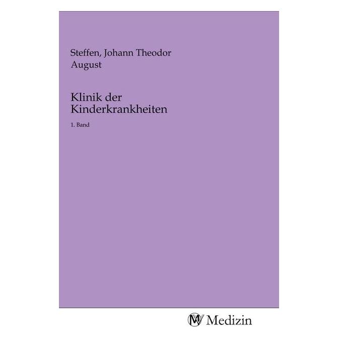 MV-Medizin Klinik der Kinderkrankheiten (Softcover, Johann Theodor August Steffen) (56144189)