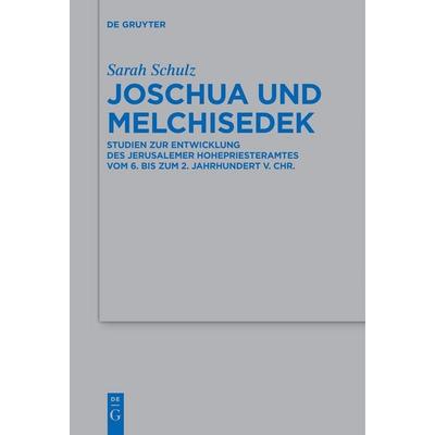 Joschua und Melchisedek, Taschenbuch von Sarah Schulz, De Gruyter, 978-3-11-162726-7