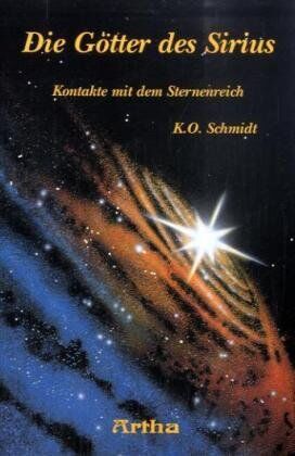 Schmidt, K. O. - Die Götter des Sirius: Kontakte mit dem Sternenreich - Preis vom 10.10.2026 11:48:34 h