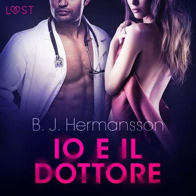 Io e il dottore - Breve racconto erotico - B. J. Hermansson, Audio, 9788726416138