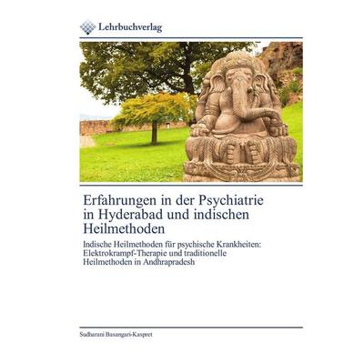 Erfahrungen in der Psychiatrie in Hyderabad und indischen Heilmethoden, Taschenbuch von Sudharani Basangari-Kaspret, BoD - Books on Demand,
