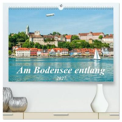 Am Bodensee entlang (hochwertiger Premium Wandkalender 2027 DIN A2 quer), Kunstdruck in Hochglanz
