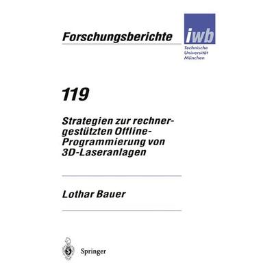 Strategien zur rechnergestützten Offline-Programmierung von 3D-Laseranlagen, Taschenbuch von Lothar Bauer, Springer Berlin, 978-3-540-65382-0