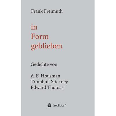 in Form geblieben, Taschenbuch von Frank Freimuth, Tredition, 978-3-7497-4712-2
