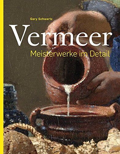 Gary Schwartz - Vermeer - Meisterwerke im Detail - Preis vom 06.10.2026 07:26:00 h