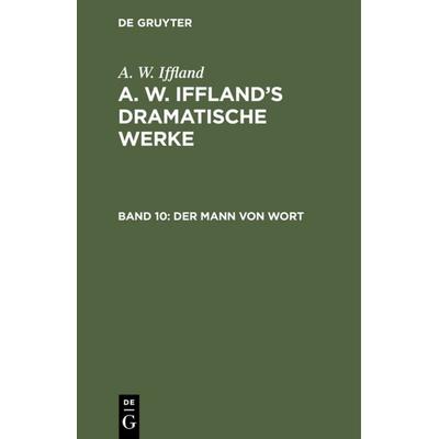 Der Mann von Wort, Gebundene Ausgabe von August Wilhelm Iffland, De Gruyter, 978-3-11-112408-7