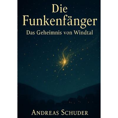Die Funkenfänger, Taschenbuch von Andreas Schuder, Epubli, 978-3-565-00710-3