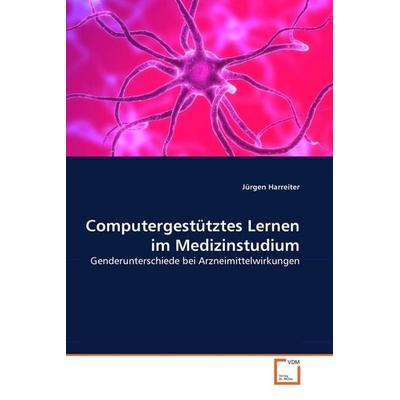 Harreiter, J: Computergestütztes Lernen im Medizinstudium, Taschenbuch von Jürgen Harreiter, VDM, 978-3-639-33253-7