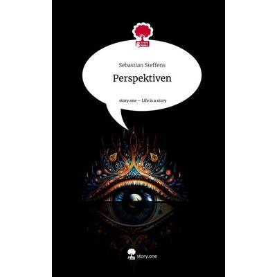 Perspektiven. Life is a Story - story.one, Gebundene Ausgabe von Sebastian Steffens, Story.one publishing, 978-3-7108-3202-4