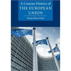 A Concise History of the European Union, Sachbücher von Kiran Klaus Patel