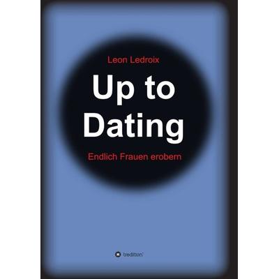 Up to Dating, Taschenbuch von Leon Ledroix, Tredition, 978-3-347-18145-8