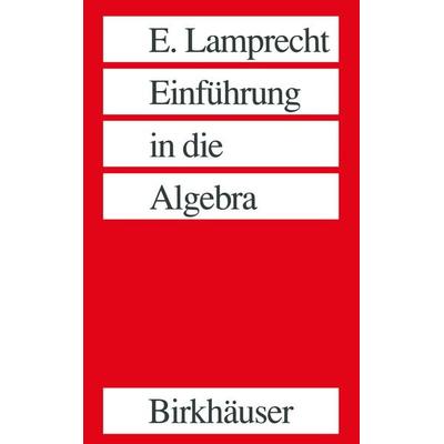 Einführung in die Algebra, Taschenbuch von Lamprecht, Springer Basel, 978-3-7643-2580-0