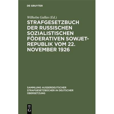Strafgesetzbuch der Russischen sozialistischen Föderativen Sowjet-Republik vom 22. November 1926, Gebundene Ausgabe von , De Gruyter,